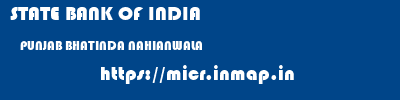 STATE BANK OF INDIA  PUNJAB BHATINDA NAHIANWALA   micr code